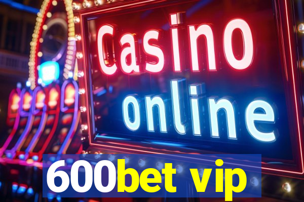 600bet vip